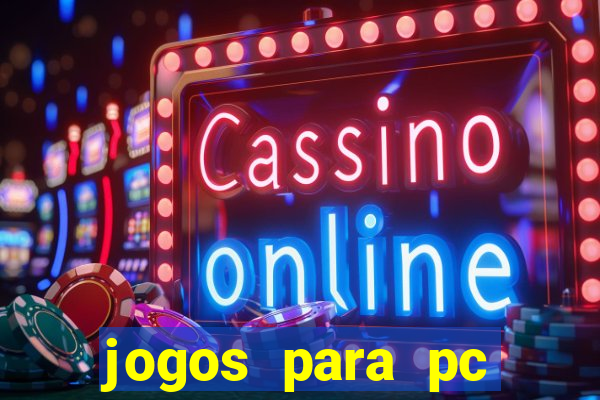 jogos para pc gratis windows 7